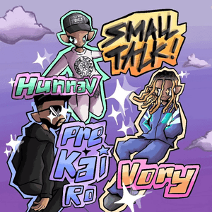 SMALL TALK - HunnaV & Pre Kai Ro (Ft. Vory)