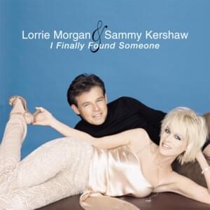 I Finally Found Someone - Lorrie Morgan & Sammy Kershaw