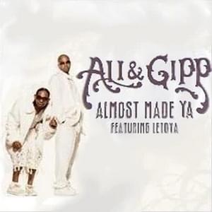 Almost Made Ya - Ali & Gipp (Ft. LeToya Luckett)