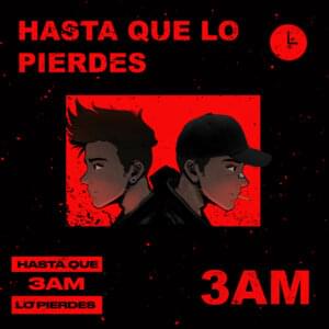 Hasta Que Lo Pierdes - 3AM