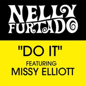 Do It (Remix) - Nelly Furtado (Ft. Missy Elliott)