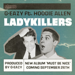 Lady Killers - G-Eazy (Ft. Hoodie Allen)