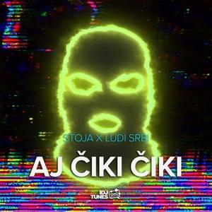 Aj Čiki Čiki - Stoja (Ft. Ludi Srbi)