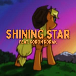 Shining Star - 4everfreebrony (Ft. Koron Korak)