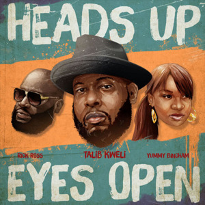 Heads Up Eyes Open - Talib Kweli (Ft. Rick Ross & Yummy Bingham)