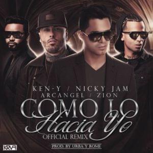 Como Lo Hacia Yo (Remix) - Ken-Y (Ft. Arcángel, Nicky Jam & Zion)