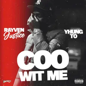 Coo Wit Me - Rayven Justice (Ft. Yhung T.O.)