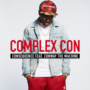 Complex Con - Consequence (Ft. Conway the Machine)