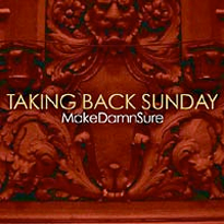 MakeDamnSure - Taking Back Sunday