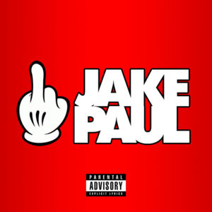 Fuck Jake Paul - Jake Paul (Ft. Jake Paul)