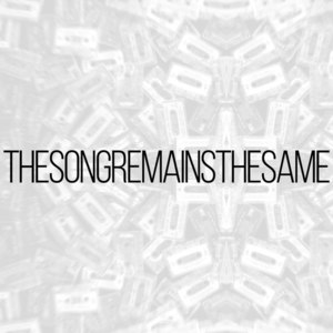 THESONGREMAINSTHESAME - .OTRIX