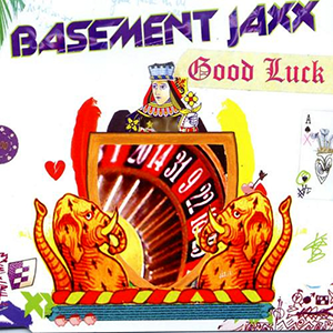 Good Luck - Basement Jaxx (Ft. Lisa Kekaula)