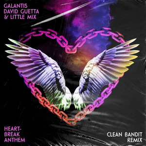 Heartbreak Anthem (Clean Bandit Remix) - Galantis, David Guetta & Little Mix