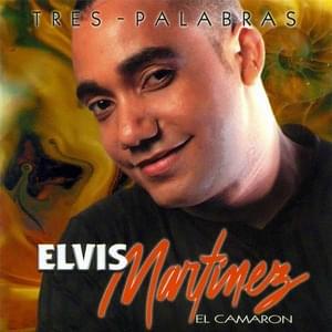 Tres Palabras - Elvis Martinez