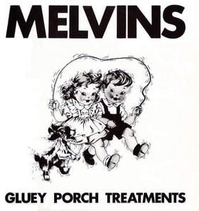 Gluey Porch Treatments - Melvins