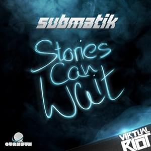 Stories Can Wait (Virtual Riot Remix) - Submatik (Ft. Astrid Destuyver)