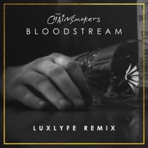 Bloodstream (LuxLyfe Remix) - The Chainsmokers