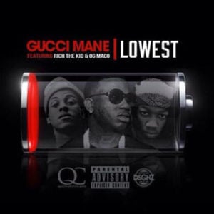 Lowest - Gucci Mane (Ft. OG Maco & Rich The Kid)