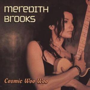 Cosmic Woo Woo - Meredith Brooks