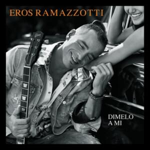 Dímelo A Mí - Eros Ramazzotti