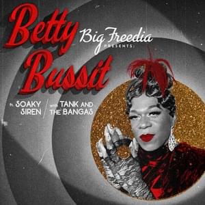 Betty Bussit - Big Freedia (Ft. Soaky Siren & Tank and the Bangas)