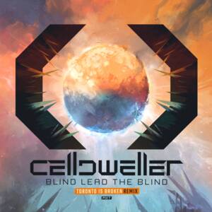 Blind Lead the Blind [Toronto is Broken Remix] - Celldweller