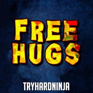 Free Hugs - TryHardNinja