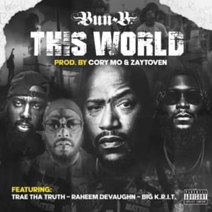 This World - Bun B & Cory Mo (Ft. Big K.R.I.T., Raheem DeVaughn & Trae tha Truth)