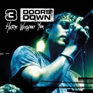 Here Without You - 3 Doors Down