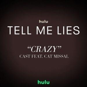 Crazy - Tell Me Lies Cast (Ft. Cat Missal)