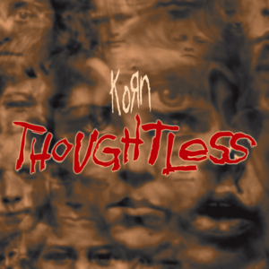 Thoughtless (Dante Ross Remix) - Korn