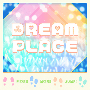 DREAM PLACE - MORE MORE JUMP! (Ft. MEIKO (メイコ) (Vocaloid))