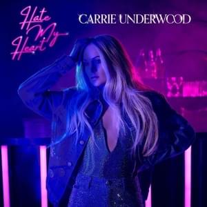 Hate My Heart - Carrie Underwood