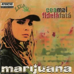 Cea Mai Fidelă Fată - Marijuana