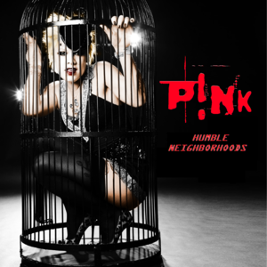 Humble Neighborhoods - P!nk