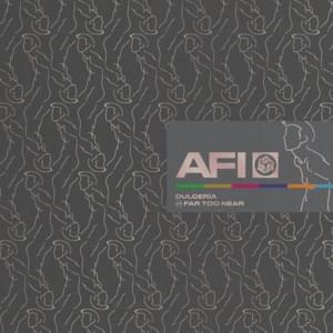 Far Too Near - AFI