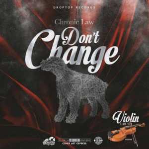 Don’t Change - Chronic Law