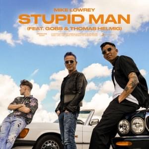 Stupid Man (Remix) - Mike Lowrey (Ft. Gobs & Thomas Helmig)