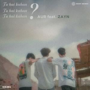 Tu hai kahan (feat. ZAYN) - AUR (Ft. ZAYN)