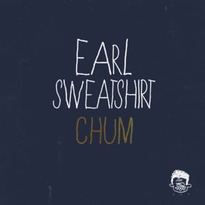 Chum - Earl Sweatshirt