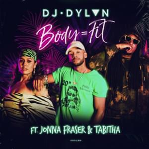 Body = Fit - DJ DYLVN (Ft. Jonna Fraser & Tabitha)