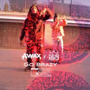 Go Brazy - The Brazy Bunch, A-Wax & King Iso