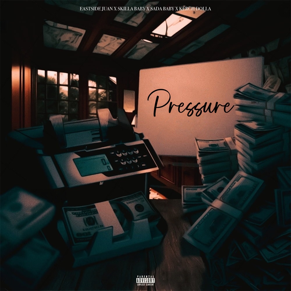 Pressure - Eastside Juan, Skilla Baby & Kerch Dolla (Ft. Sada Baby)