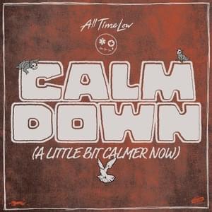 Calm Down (A Little Bit Calmer Now) - All Time Low