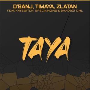 Taya - D'Banj, Timaya & Zlatan (Ft. BhadBoi OML, Kayswitch & Specikinging)