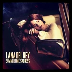 Lana Del Rey - Summertime Sadness (Traduzione Italiana) - Lyrxo Traduzioni Italiane