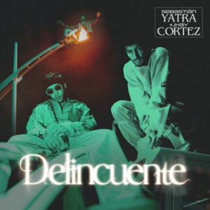 Delincuente - Sebastián Yatra & Jhay Cortez