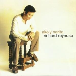 Ako’y Narito - Richard Reynoso