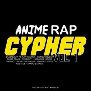 Anime Rap Cypher Vol. 1 - DizzyEight (Ft. Cam Archer, Connor Quest!, Dreaded Yasuke, GameboyJones, IAMCHRISCRAIG, NerdOut, None Like Joshua, Rustage, Samad Savage & Themacj)