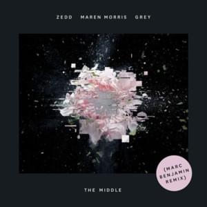 The Middle (Marc Benjamin Remix) - Zedd, Maren Morris & Grey